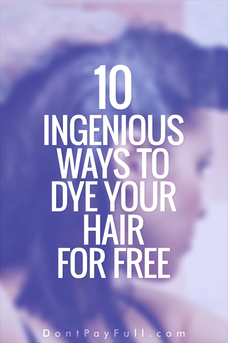 10 Ingenious Ways to Dye Your Hair without Spending a Dime