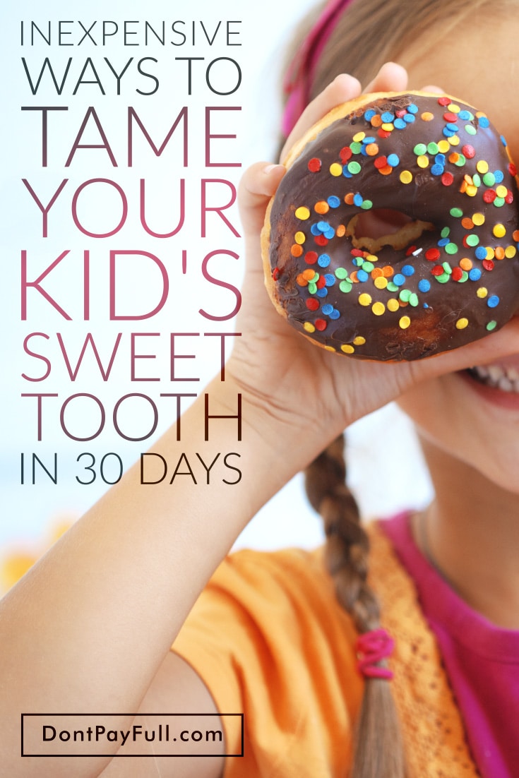 Inexpensive Ways to Tame Your Kid's Sweet Tooth in 30 Days