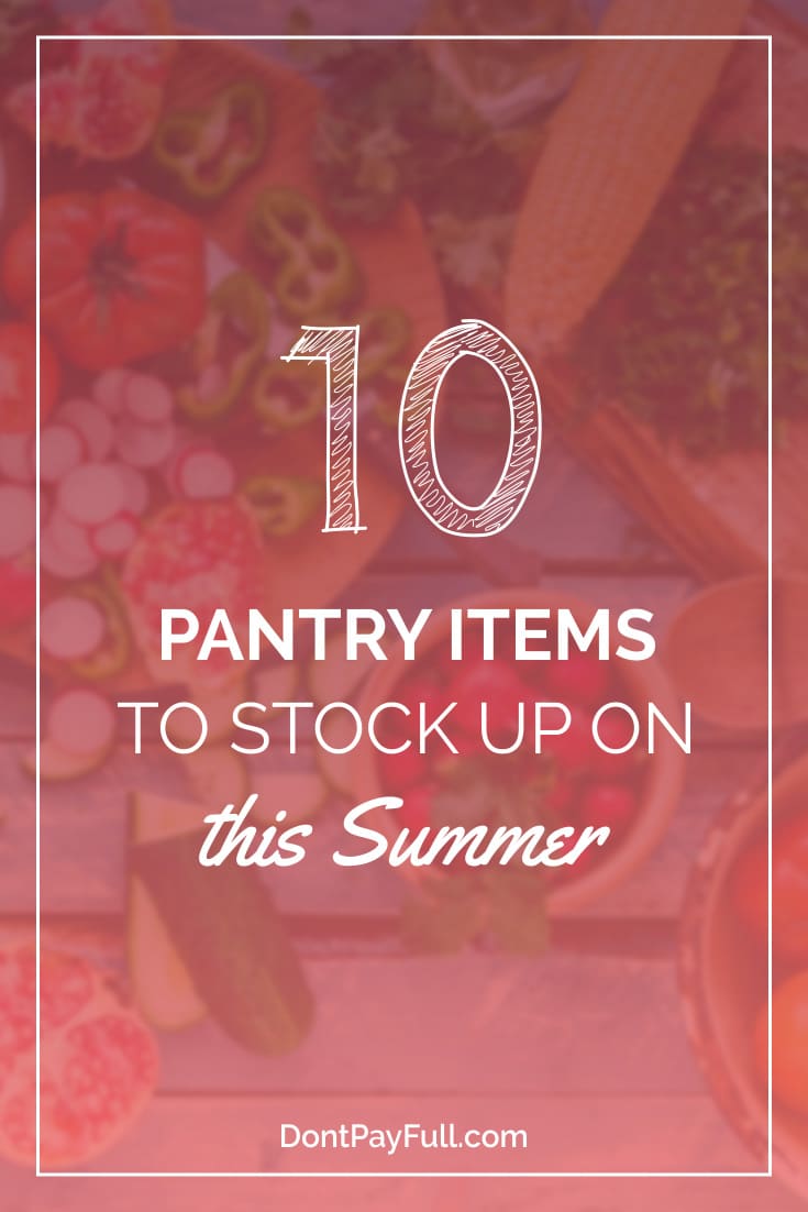 10 Pantry Items to Stock Up On This Summer