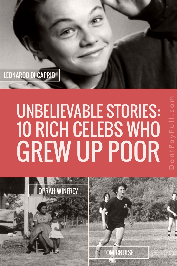 Unbelievable Stories: 10 Rich Celebs Who Grew Up Poor