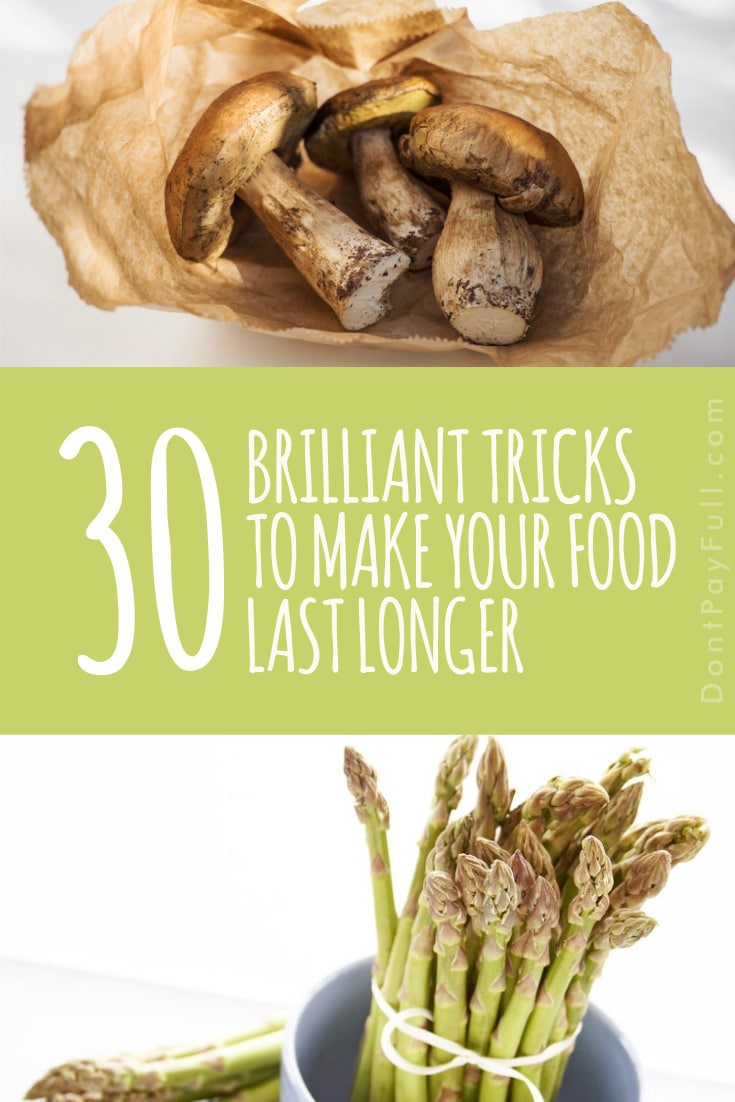 30 Brilliant Tricks to Make Your Food Last Longer
