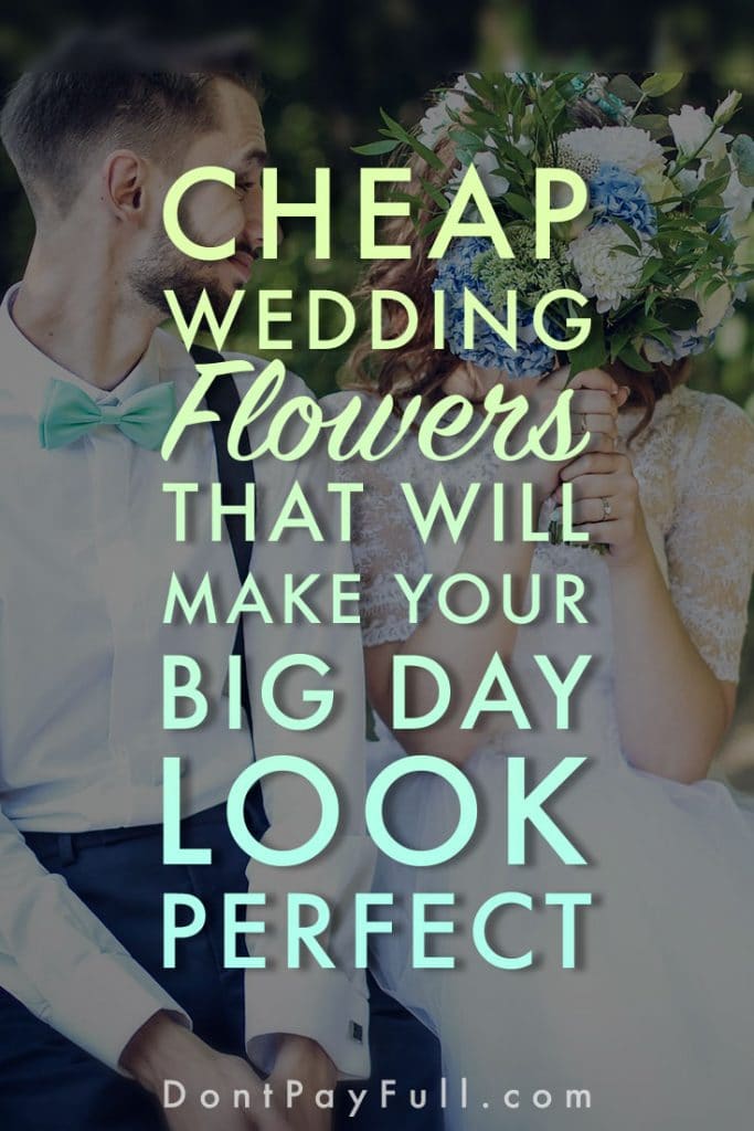 This List of DIY and Cheap Wedding Flowers Guarantees You Big Savings!