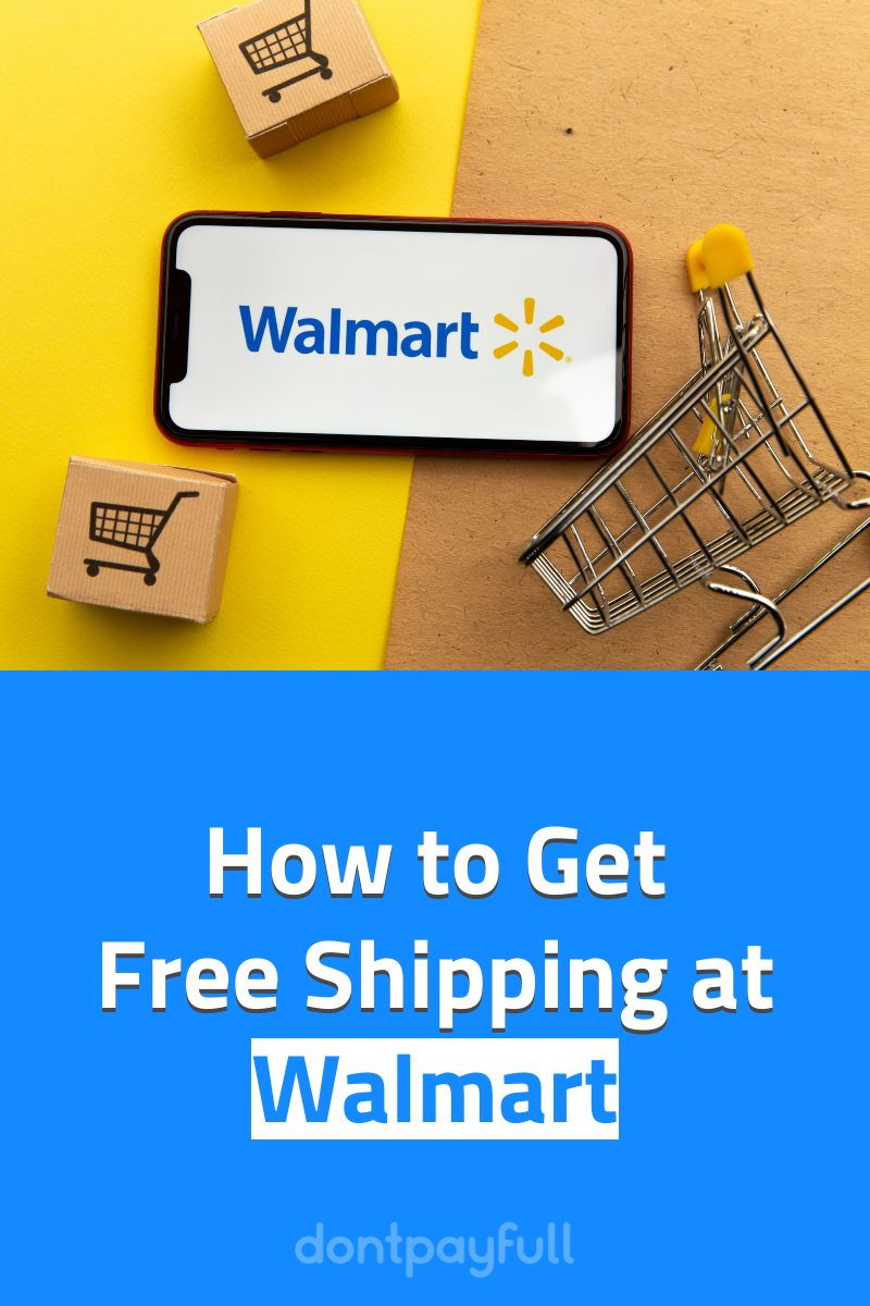 Walmart Free Shipping Howto Guide for 2025 DontPayFull