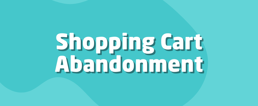 What Is Shopping Cart Abandonment