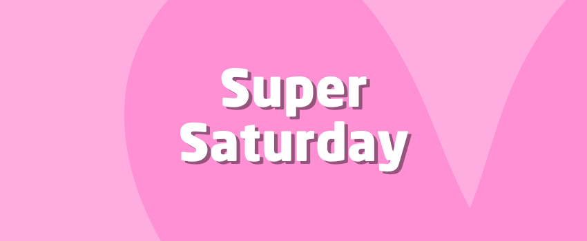 What Is Super Saturday Super Saturday